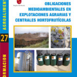 Obligaciones medioambientales en explotaciones agrarias y centrales hortofrutícolas